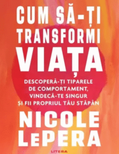 Coperta-cartii-„Cum-sa-ti-transformi-viata-de-Nicole-Lepere-–-Carte-despre-legatura-dintre-trauma-emotii-si-boala-fizica